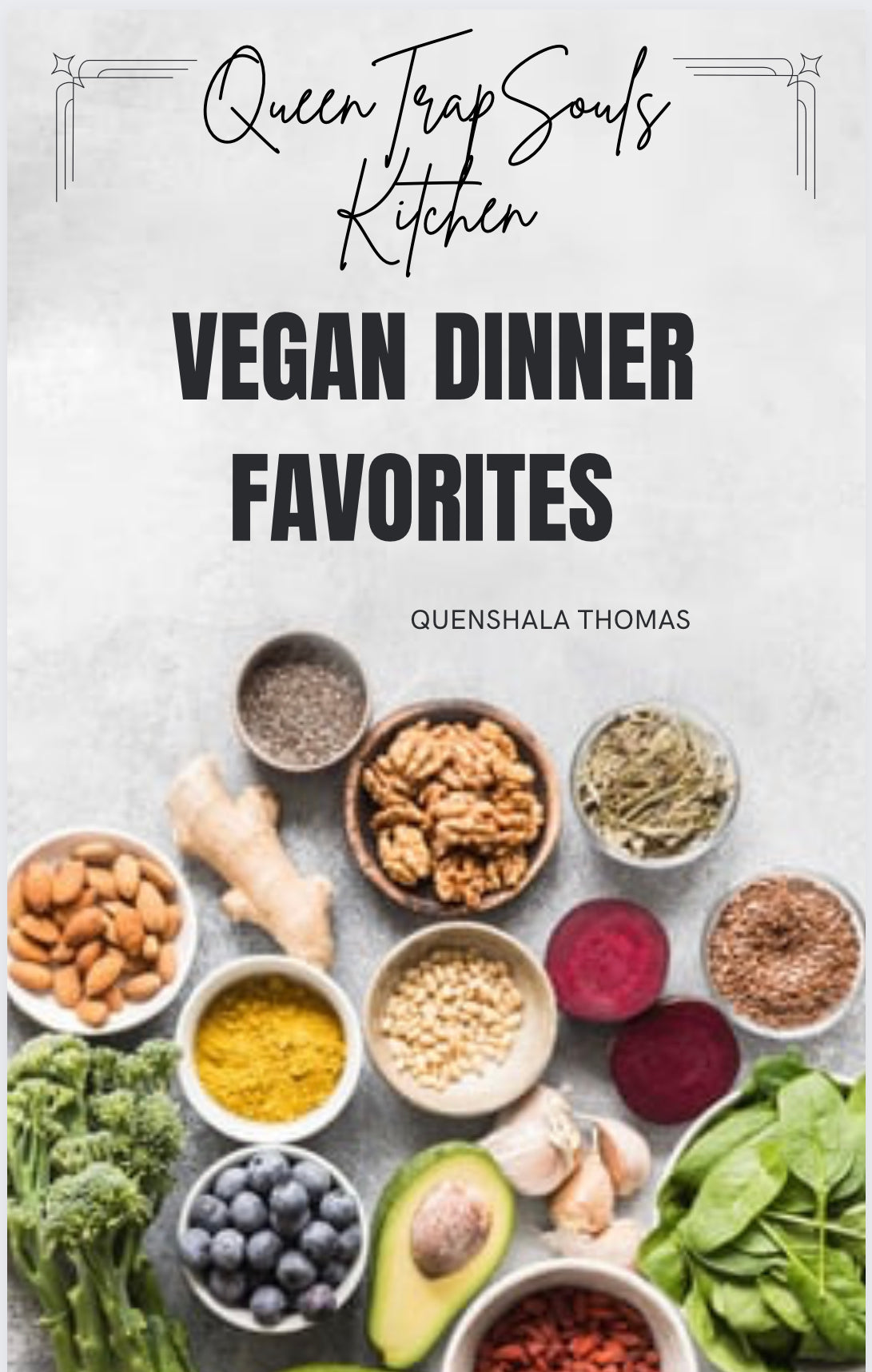 QueenTrapSoulsKitchen Vegan Cook Book (Viral Favorites)